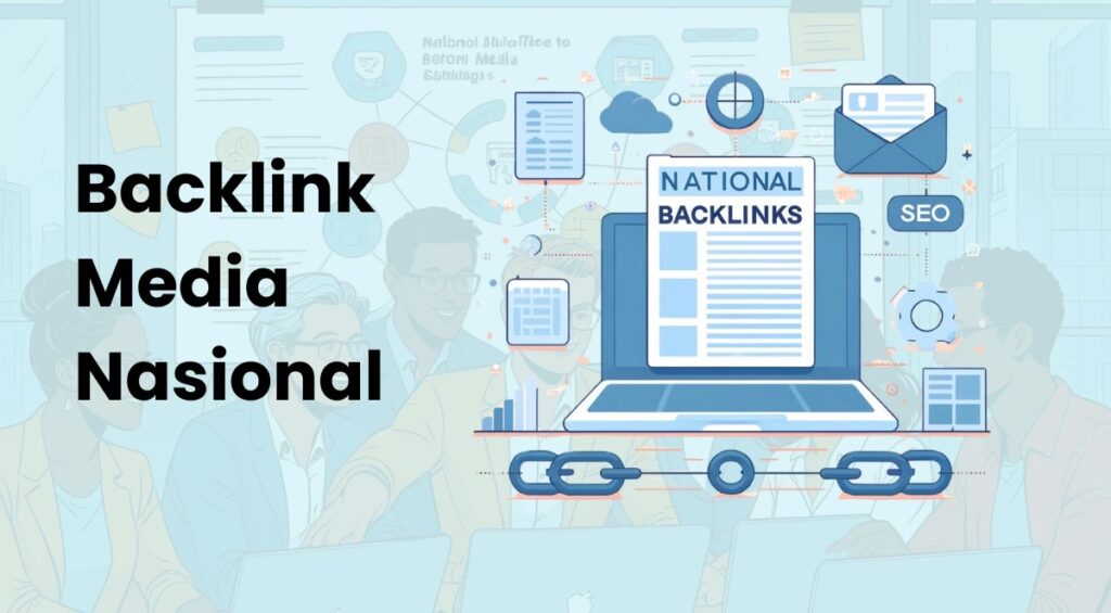 Pentingnya Backlink Media Nasional